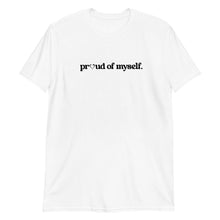 Load image into Gallery viewer, Proud of Myself T-shirt
